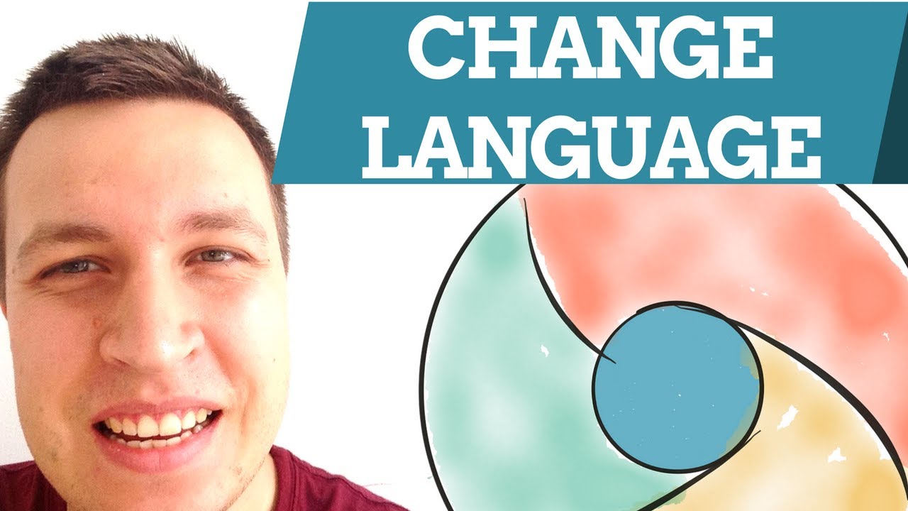 CHROME - How to change language? - YouTube