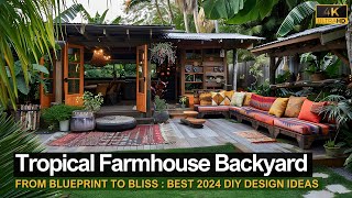 From Blueprint to Bliss: 2024 DIY Rustic Tropical Farmhouse Backyard Retreat Design Ideas