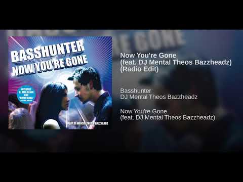 Basshunter - Now You're Gone (feat. DJ Mental Theos Bazzheadz) (Radio Edit/Original Speed)