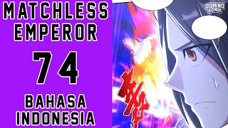 Matchless Emperor Chapter 74 Bahasa Indonesia | Sepuluh Kekuatan Supernatural Kuat