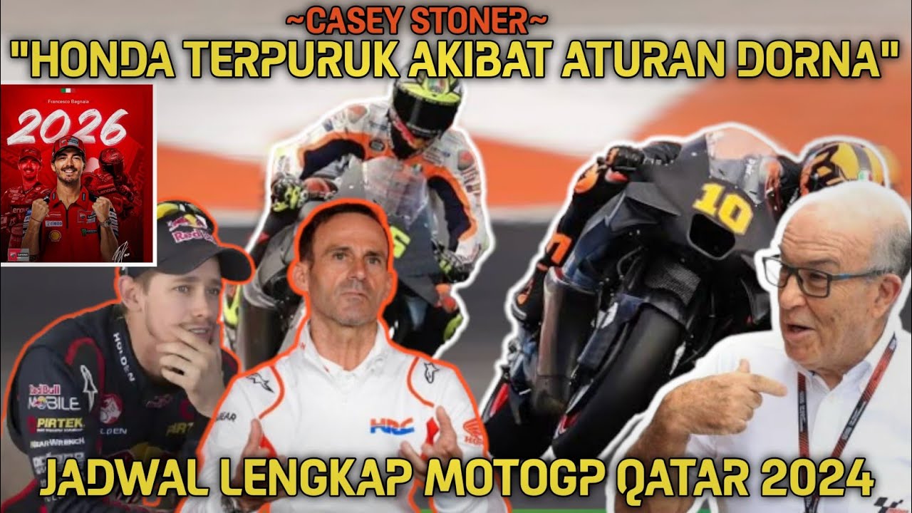 TERKINI 🔴 JADWAL LENGKAP MOTOGP QATAR 2024 - Stoner Menyebut Honda Terpuruk Akibat Aturan Dorna