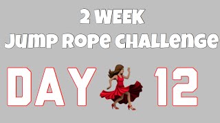 Day 12/ 2 Week Jump Rope Challenge