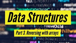 Data Structures in Javascript - Arrays (Reversing with arrays.)