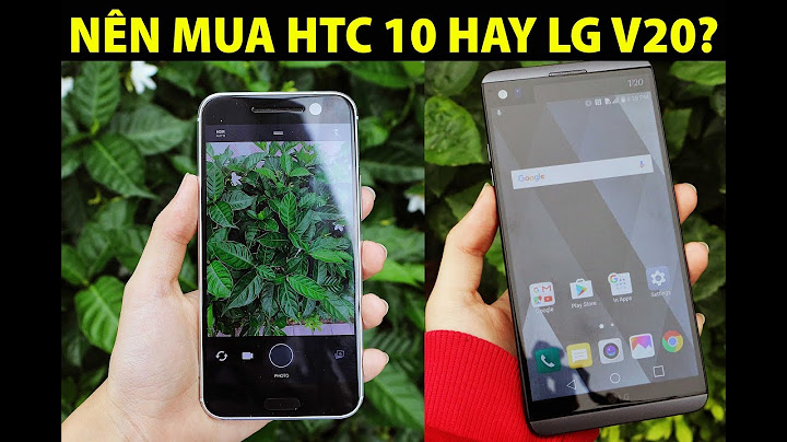 So sánh lg v20 với htc u11 năm 2024