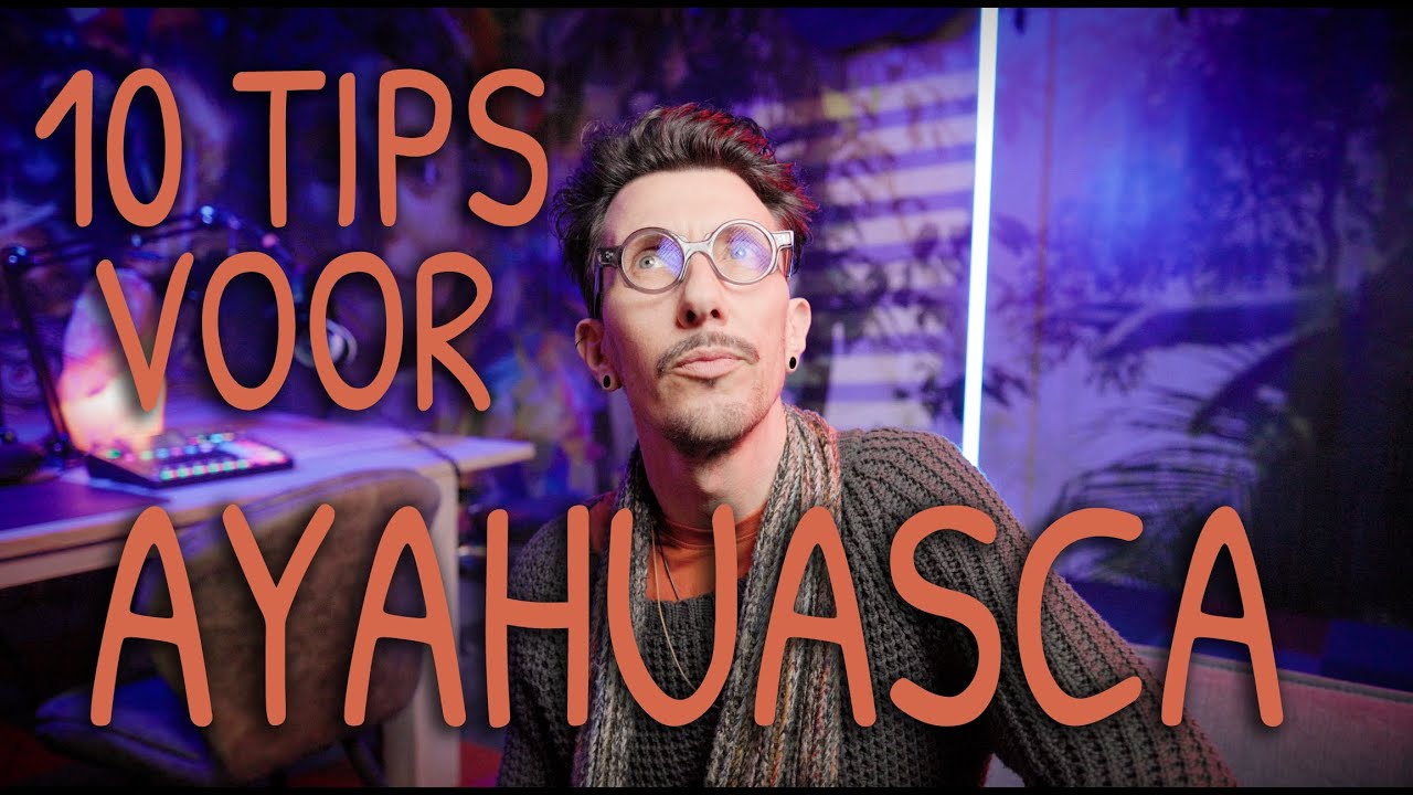 10 Ayahuasca tips - Vlog 103