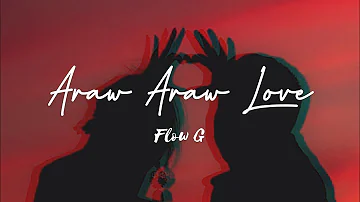 Araw Araw Love - Flow G (Official Lyric Video)