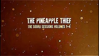 The Pineapple Thief - The Soord Sessions Volumes 1-4. 2021. Prog Rock. Crossover Prog. Full 4 CD.
