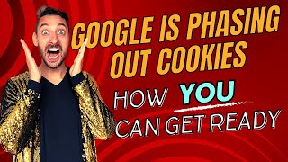 Google Chrome Phasing Out Cookies: How to Prepare