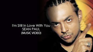 Sean Paul - I'm Still In Love With You HD