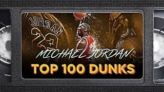 Michael Jordan Top 100 Dunks of All-Time