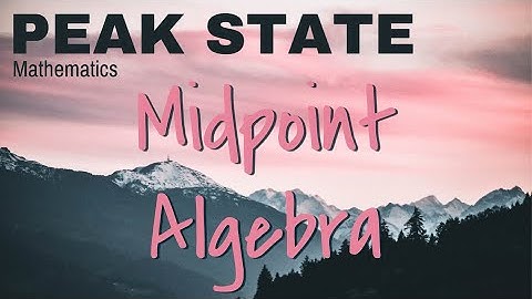 Geometry Basics: Midpoint Algebra [Peak State Mathematics]