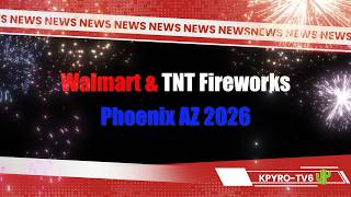 Walmart TNT Fireworks 2026 - Phoenix AZ