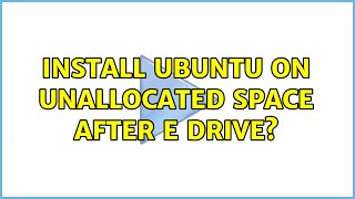 Ubuntu: Install Ubuntu on Unallocated Space after E Drive? (2 Solutions!!) screenshot 5
