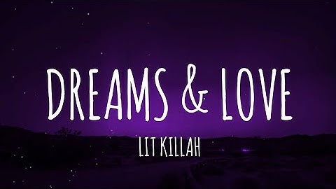LIT killah - Dreams & Love (Letra/Lyrics)