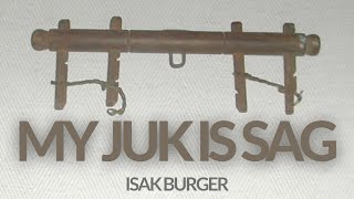 MY JUK IS SAG - ISAK BURGER