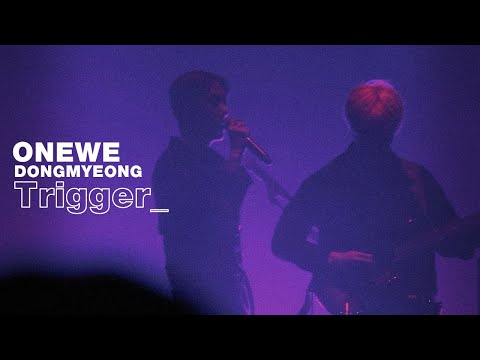 220212 원위(ONEWE) 시발점 (Trigger_) 동명 focus @2nd Live Concert 'O! NEW E!volution Ⅱ'