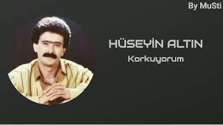 Hüseyin Altın - Korkuyorum