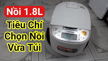 Tiêu Chí Chọn Nồi 1.8L Giá Vừa Túi | Zojirushi NP-XA18 | 0985851342