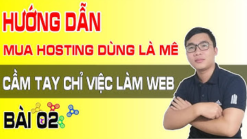 Cầm Tay Chỉ Việc Làm Web | Bài 02 - Hướng Dẫn Mua Hosting Dùng Là Mê
