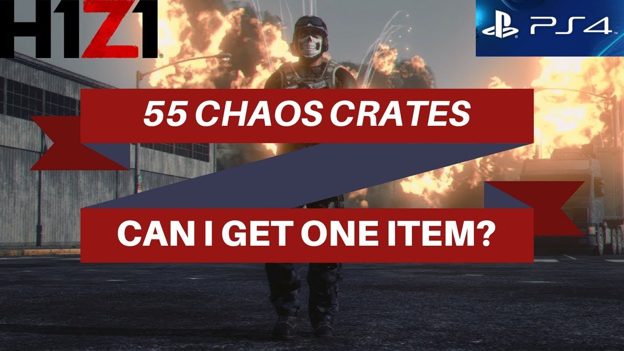 H1Z1 PS4 -OPENING 55 CHAOS CRATES! CAN I GET ONE ITEM?? - YouTube