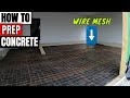 How to prep for Concrete garage floor with wire mesh