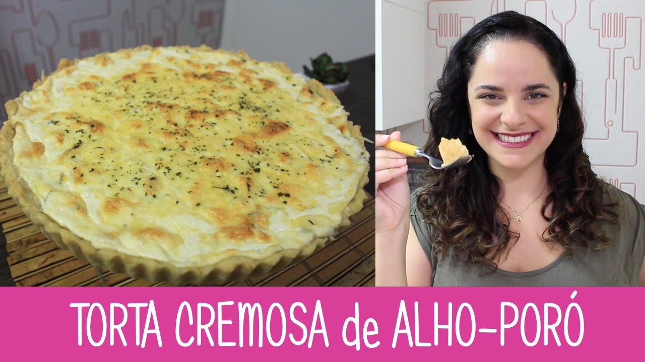 TORTA CREMOSA de ALHO-PORÓ - #317 - Receitas da Mussinha