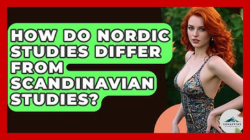How Do Nordic Studies Differ From Scandinavian Studies? - Unmapping Scandinavia