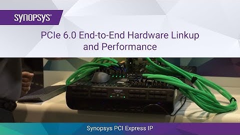 PCIe 6.0 End-to-End Hardware Linkup and Performance | Synopsys