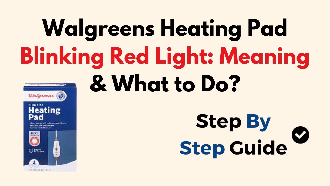 Walgreens Heating Pad Blinking Red Light: Quick Fix Guide