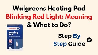 Walgreens Heating Pad Blinking Red Light: Meaning & What to Do?