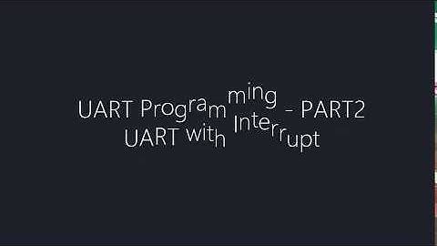 UART Programming - Part 2 (UART With Interrupt)