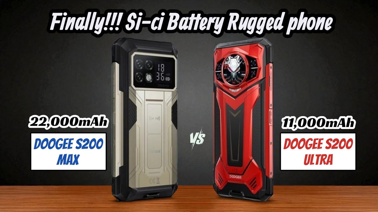 DOOGEE S200 ULTRA  (VS) DOOGEE S200 MAX - Big silicon carbon battery rugged phones are Here!.