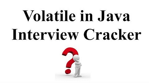 VOLATILE IN JAVA - INTERVIEW CRACKER