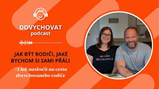 Jak být rodiči, jaké bychom si sami přáli #1 - Jak naskočit na cestu dovychovaného rodiče