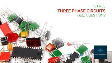 15 Free Three Phase Circuits Quiz Questions
