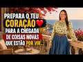PREPARA O TEU CORAÇÃO ❤️ PARA A CHEGADA DE COISAS NOVAS QUE ESTÃO POR VIR...