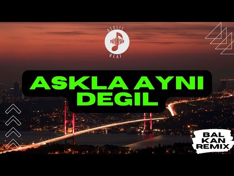 AsxLiLabeats - Askla Ayni Degil !BALKAN REMIX!