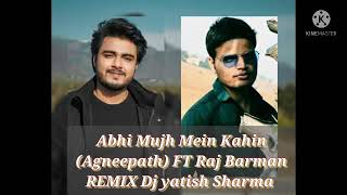 Abhi Mujh Mein Kahin (Agneepath) FT Raj Barman Remix Dj yatish Sharma