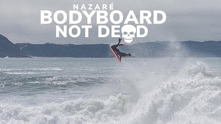 BODYBOARDING in NAZARÉ is not dead!