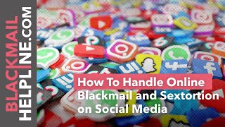 How to Handle Online Blackmail and Sextortion on Social Media?