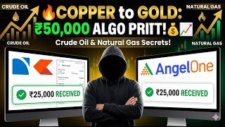 🔥 COPPER to GOLD: How I Made ₹50,000 with Algo Trading! 💰📈 | Crude Oil &amp; Natural Gas Secrets!