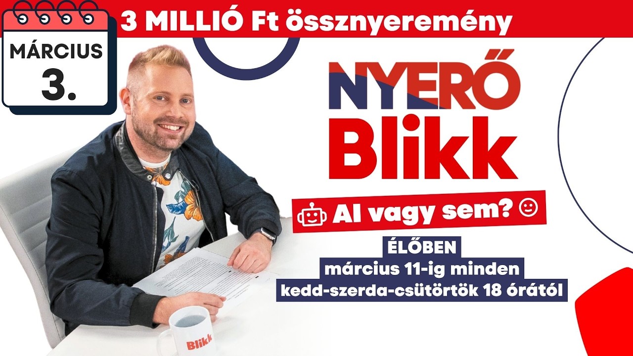 Nyerő Blikk - AI vagy sem? - játék 100 ezer forintért - 2026.03.03.