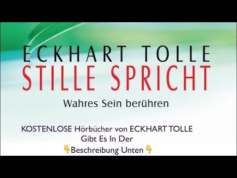 STILLE SPRICHT von ECKHART TOLLE? Hörbücher KOSTENLOS HERUNTERLADEN von Eckhart unten ???