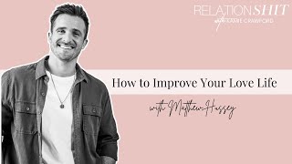 How to Improve Your Love Life with Matthew Hussey