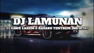 Download lagu DJ GAWE LAREM E RASAKU TENTREM ING ATIKU(DJ LAMUNAN)