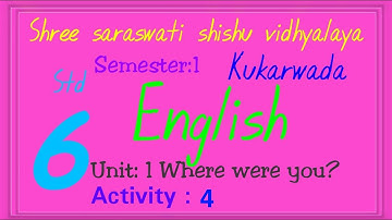 Std  6, English Unit  1, Where Were you    Activity  4