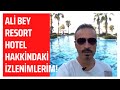 Manavgat | Ali Bey Resort Hotel | Hotel Hakkındaki İzlenimlerim