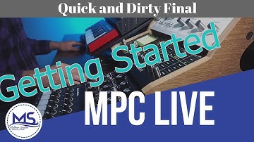 MPC LIVE - Getting Started (Quick and Dirty Final)