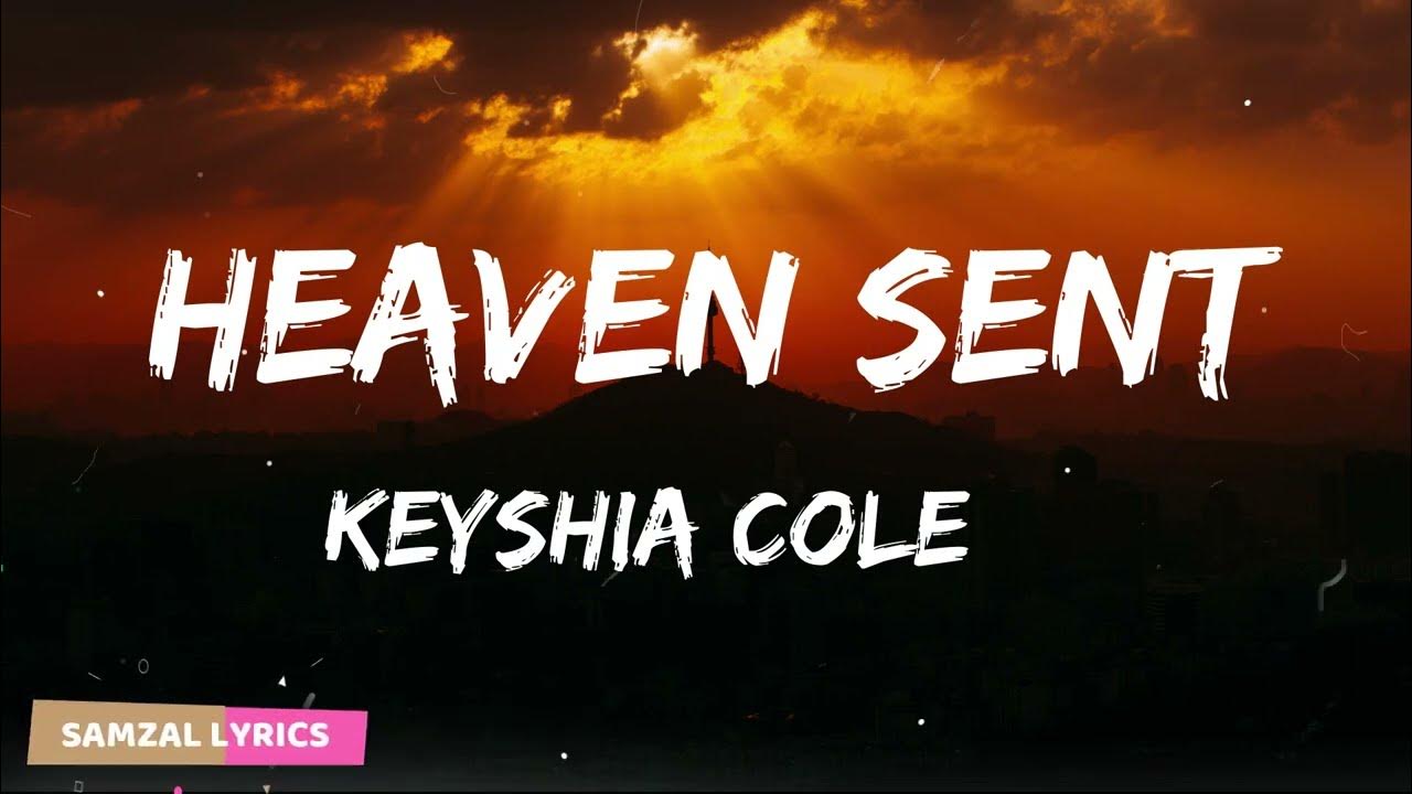 Sent From Heaven Lyrics By Keyshia Cole Keyshia Cole - Heaven Sent (Lyrics) - YouTube