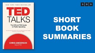 Short Book Summary of TED Talks The Official TED Guide to Public Speaking by Chris J Anderson